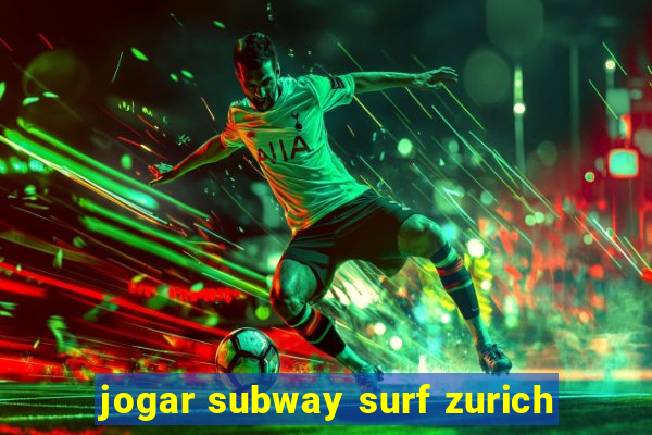 jogar subway surf zurich